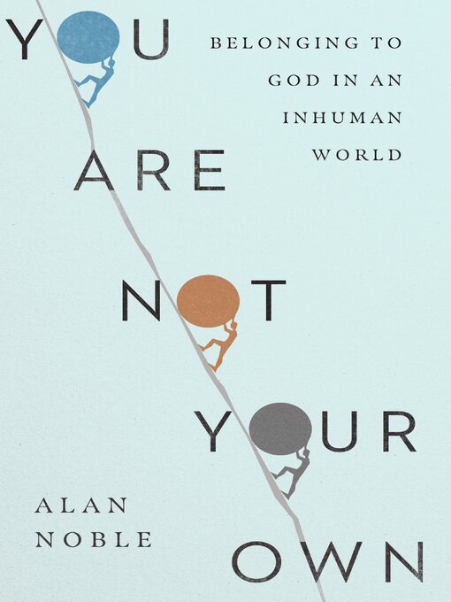 Title details for You Are Not Your Own by Alan Noble - Available